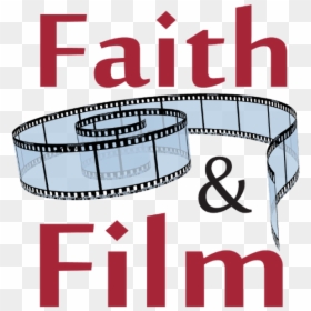 Faith And Film Gathers On Friday, February 10 At - Faith And Film Clipart, HD Png Download - film strip roll png