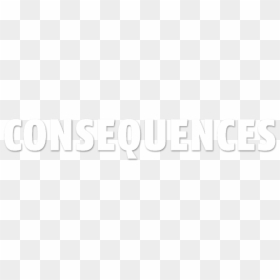 Consequences  - Poster, HD Png Download - consequences png