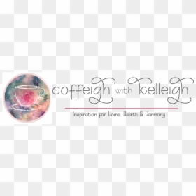 Coffeigh With Kelleigh - Calligraphy, HD Png Download - quotes about life png