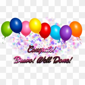 Congrats Bravo Well Done Png Photo Background - Transparent Background Balloon Decoration Png, Png Download - bravo png