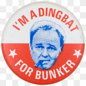 I"m A Dingbat For Bunker Red And White Entertainment - Archie Bunker Title Transparent, HD Png Download - bunker png