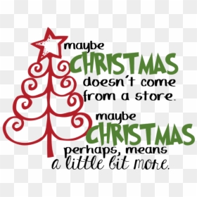 Grinchquote - Maybe Christmas Doesn T Come From A Store Png, Transparent Png - dr seuss quotes png