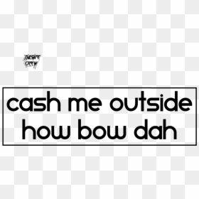 Ink, HD Png Download - cash me outside png