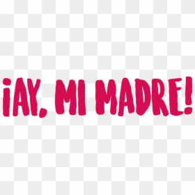 ¡ay, Mi Madre, HD Png Download - madre png