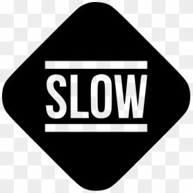 Slow - Sign, HD Png Download - slow png