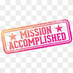 Pink Mission Accomplished Png Transparent, Png Download - mission accomplished png
