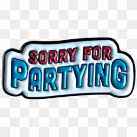 Sorry For Partying Pin, HD Png Download - pin it png