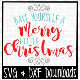Have Yourself A Merry Little Christmas Cutting File - Free Grammy Disney Svg, HD Png Download - christmas quotes png