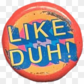 #likeduh #pin #button #90s #niche #aesthetic #moodboard - Badge, HD Png Download - pin button png