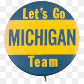 Let"s Go Michigan Team Sportsl Button Museum - Circle, HD Png Download - go button png
