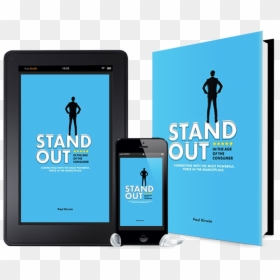 Stand Out In The Age Of The Consumer - Tablet Computer, HD Png Download - stand out png