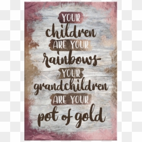 "grandchildren Are Your Pot Of Gold - Poster, HD Png Download - rainbow pot of gold png