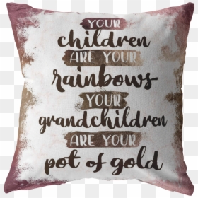 "grandchildren Are Your Pot Of Gold - Cushion, HD Png Download - rainbow pot of gold png