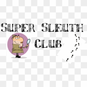 Walden Academy For Gifted Youth - Super Sleuth Clipart, HD Png Download - investigator png
