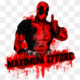 Maximum Effort, HD Png Download - deadpool png