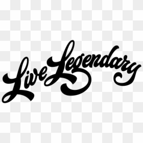 Livelegendary - Calligraphy, HD Png Download - legendary png