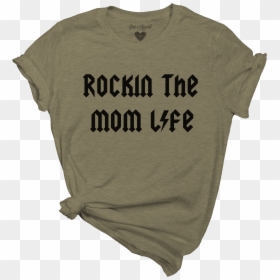 Rockin The Mom Life - Donut Grow Up T Shirt, HD Png Download - mom life png
