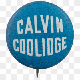 Calvin Coolidge Blue Button Political Button Museum - Circle, HD Png Download - calvin coolidge png