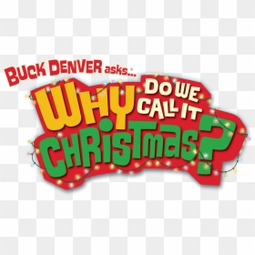 Buck Denver Askswhy Do We Call It Christmas - Buck Denver Asks: What's In The Bible?, HD Png Download - bloopers png