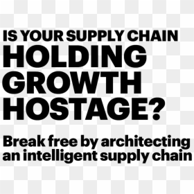 Is Your Supply Chain Holding Growth Hostage - Poster, HD Png Download - hostage png
