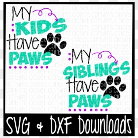 My Siblings Have Paws Free Svg, HD Png Download - siblings png