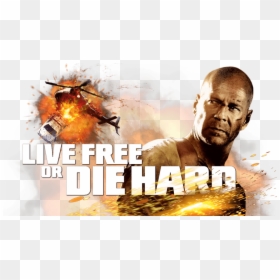 Live Free Or Die Hard - Die Hard 4 2007, HD Png Download - die hard png