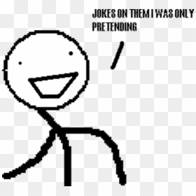Jokes On Themt Mtas Only Pretending Black Black And - Only Pretending To Be Retarded, HD Png Download - retarded png