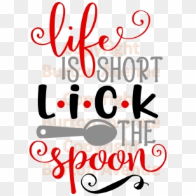 Life Is Short Lick The Spoon Clipart , Png Download - Licking Spoon Clipart, Transparent Png - lick png