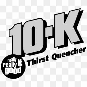10 K Thirst Quencher, HD Png Download - really png