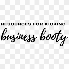 Resources For Kicking Business Booty - Calligraphy, HD Png Download - kicking png