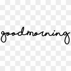 #morning #cute #cursive #goodmorning #freetoedit - Calligraphy, HD Png Download - cursive png