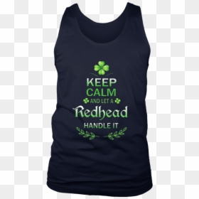 Keep Calm And Let A Redhead Handle It Classic T-shirt - Keep Calm And Call 911, HD Png Download - redhead png
