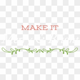 Make It Merry And Bright - Buddemeyer, HD Png Download - merry and bright png