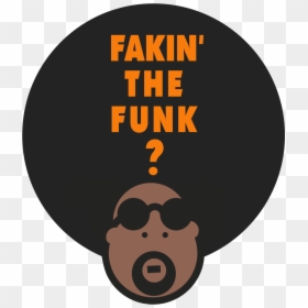Fakin The Funk Logo, HD Png Download - funk png