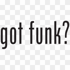 Gotfunk-textonly - Got Junk, HD Png Download - funk png