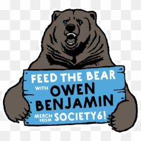 Transparent Don"t Feed The Bears Clipart - Owen Benjamin Big Bear, HD Png Download - society6 png