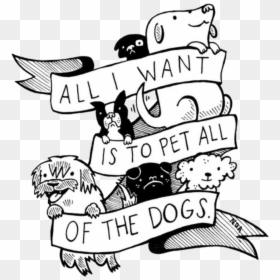 #cute #pets #dogs #blackandwhite #tumblr - All I Want Is To Pet All, HD Png Download - tumblr dog png