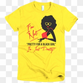 Image Of I"m Not Pretty For A Black Girl Chic Lady - Weight Loss T Shirts Women, HD Png Download - girl shirts png