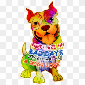 There Are No Bad Days When You Wake Up To A Dog"s Love - Dog, HD Png Download - conker's bad fur day png