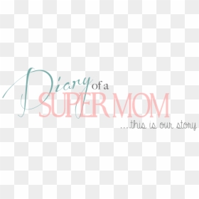 Diary Of A Super Mom - Calligraphy, HD Png Download - super mom png
