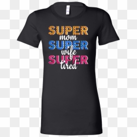 Super Mom, Super Wife, Super Tired Awesome Mom Bella - Itachi Naruto T Shirt, HD Png Download - super mom png