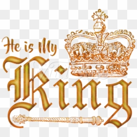 He Is My Crown - My King With Crown, HD Png Download - king scepter png
