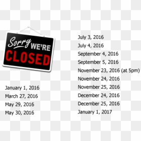 2016 Holiday Closings - Closed For Business, HD Png Download - sorry we're closed png