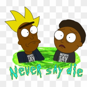 Neversaydiermt - Rick And Morty, HD Png Download - rick and morty .png