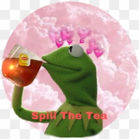 #spillthetea #kermit #tea - Internet Meme, HD Png Download - kermit drinking tea png