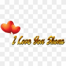 I Love You Shona Heart Png - Portable Network Graphics, Transparent Png - we love you png