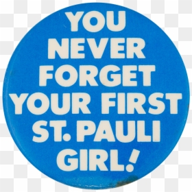 You Never Forget Your First Beer Button Museum - Circle, HD Png Download - never forget png