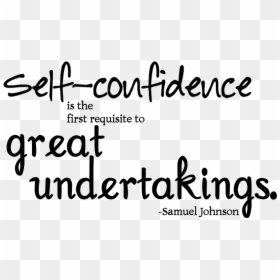 Self Confidence Is The First Requisite To Great Undertakings, HD Png Download - attitude quotes png