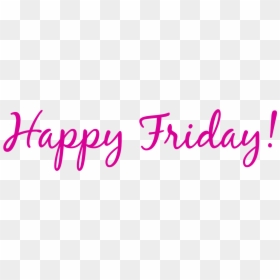 Transparent Happy Friday Png, Png Download - happy friday png