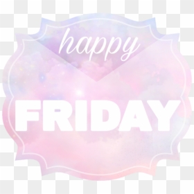 #happy #friday #pink #white #fly #scfriday #sticker - Label, HD Png Download - happy friday png